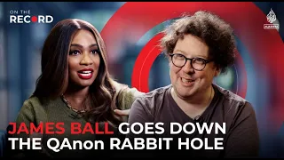 James Ball goes down the QAnon rabbit hole | On The Record