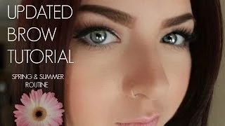 UPDATED BROW TUTORIAL- Routine for spring & summer