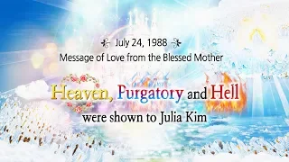 Heaven, Purgatory and Hell were shown to Julia Kim of Naju, Korea