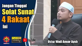 Jangan Tinggal Solat Sunat 4 Rakaat Ini ᴴᴰ  | Ustaz Wadi Anuar Ayub