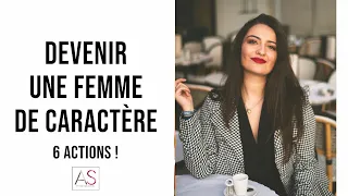 Devenir une Leadeuse et une femme de caractère : 6 actions qui peuvent tout changer !