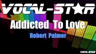 Robert Palmer - Addicted To Love (Karaoke Version) with Lyrics HD Vocal-Star Karaoke