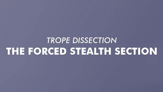 Trope Dissection: The Forced Stealth Section - Cee Marshall