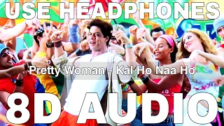 Pretty Woman (8D Audio) || Kal Ho Naa Ho || Shankar Mahadevan || Shah Rukh Khan, Preity Zinta