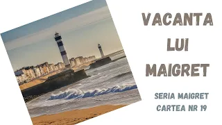 Vacanta lui Maigret, carte integrala audio in timp real,audio book, podcast audio,seria Maigret