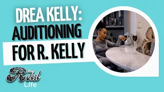 Drea Kelly talks about her audition with R. Kelly | My Real Life Season 2, Ep. 3