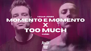 Vegas Jones x CURBI - Momento e Momento x Too Much [Kueto Mashup]