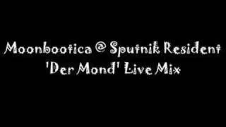 Moonbootica @ Sputnik Resident - 'Der Mond' Live Mix