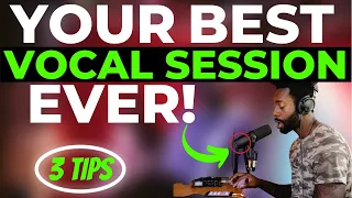 Get Your BEST Vocal Recording Session Ever (3 Tips)