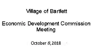 Village of Bartlett Economic Development Commission - October 8, 2018