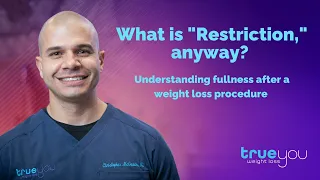 What is "Restriction" anyway? Understanding fullness after a weight loss procedure