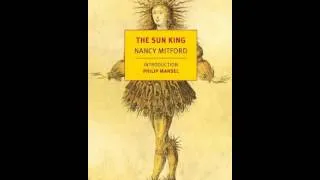 History Book Review: The Sun King (New York Review Books Classics) by Nancy Mitford, Philip Mansel