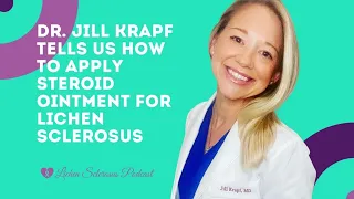 How to use your Lichen Sclerosus steroid treatment with Dr. Jill Krapf