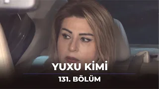 Yuxu kimi / 131. Bölüm