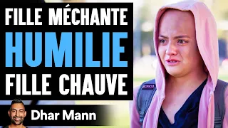 Fille Méchante HUMILIE La Fille Chauve | Dhar Mann