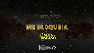 Me Bloqueia - Zé Neto e Cristiano (Karaokê Version)