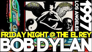 Bob Dylan FULL SHOW PERFECT AUDIO Friday @ El Rey Theatre! LA 1997
