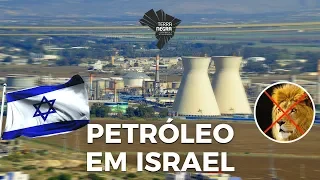 PETRÓLEO EM ISRAEL - Terra Santa [#17] | Terra Negra