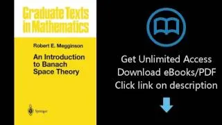 An Introduction to Banach Space Theory (Graduate Texts in Mathematics)