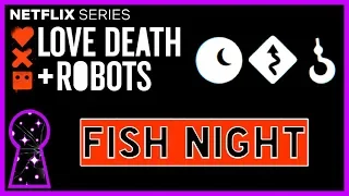 Love Death And Robots Review S1 E12 Fish Night - Breaking Prisms