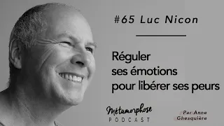 #65 Luc Nicon : Apprendre à réguler ses émotions pour libérer ses peurs