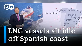 LNG tankers queue up around Spain's coasts | DW News