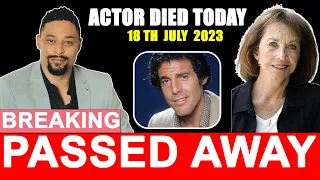 5 Famous Stars Who Died Today 18 July 2023 | Actors Died Today | celebrities who died today | R.I.P