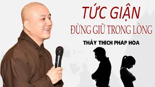 TỨC GIẬN Đừng Giữ Trong Lòng Nghe Bài Thơ Này Để Thức Tỉnh - Thầy Thích Pháp Hòa