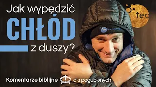 Jak ocieplić serce i ważne dla Ciebie relacje? Ks. Teodor #51 komentarz biblijny