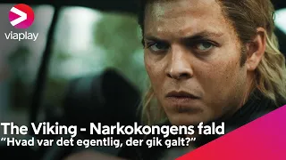 “Hvad var det egentlig, der gik galt?” | The Viking - Narkokongens fald | A Viaplay Documentary