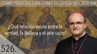 nº 526 ¿Qué relación existe entre la verdad, la belleza y el arte sacro?