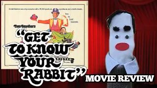 Movie Review: Get To Know Your Rabbit (1972) with Tom Smothers + Orson Welles