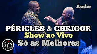 🛑 PÉRICLES & CHRIGOR | Show ao Vivo | Só as melhores | Áudio Completo | Samba e Pagode