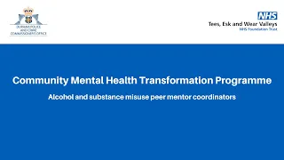 Durham Community Mental Health Transformation Programme Substance Misuse Peer Mentors