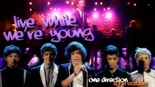 Live While We're Young - One Direction & The Warblers