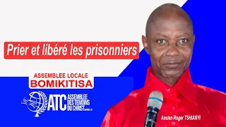 PRIER ET LIBÉRÉ LES PRISONNIERS (Ancien Roger TSHIANYI)