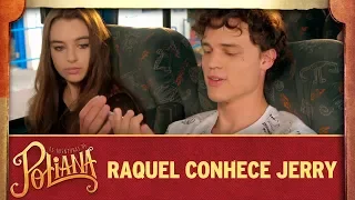 Raquel conhece Jerry | As Aventuras de Poliana