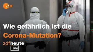 Weltweite Sorge wegen Mutation – wie gefährlich ist die Corona-Variante? I ZDFheute live