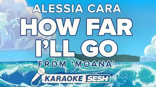 Alessia Cara - How Far I'll Go (Karaoke)