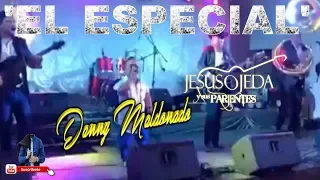 EL ESPECIAL | JESUS OJEDA Y SUS PARIENTES FT DANNY MALDONADO