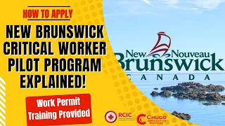 New Brunswick Critical Worker Pilot Program Explained | How to Get Free Work Permit | How to Apply