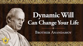 “Dynamic Will Can Change Your Life” by Brother Anandamoy