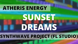 Atheris Energy (Electrocore) - SUNSET DREAMS | FL Studio Project | Synthwave | Retrowave