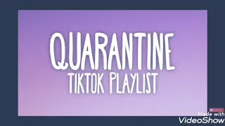 (Quarantine) Tiktok Playlist.