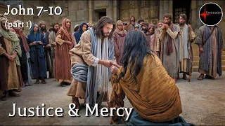 Come Follow Me - John 7-10 (part 1): Justice & Mercy