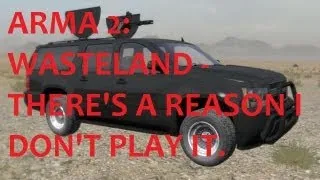 Arma 2: Wasteland - There is a reason I don't play Wasteland.