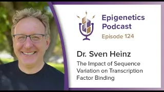 Epi Podcast #124 - The Impact of Sequence Variation on Transcription Factor Binding with Sven Heinz