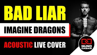 Bad Liar (Imagine Dragons) Acoustic Live Looping Cover by Nuno Casais