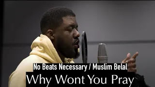 Why Wont you Pray - No Beats Necessary feat. Muslim Belal (Nasheed)