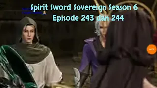 Spirit Sword Sovereign Season 6 Episode 243 dan 244 sub indo |Versi Novel.